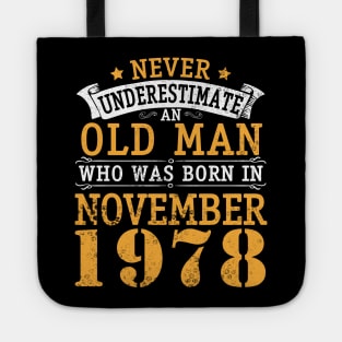 Happy Birthday 42 Years Old To Me You Never Underestimate An Old Man Who Was Born In November 1978 Tote