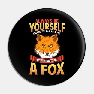 Always Be Yourself Unless You Can Be a Fox Pin