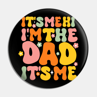 Groovy Fathers Day Its Me Hi I'm The Dad It's Me For Mens Funny Wife Daughter Pin