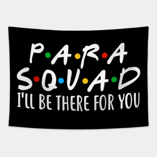 Para Squad I'll Be There For You Funny Gifts Teacher Student Tapestry