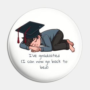 Funny graduation 2024 design, I've graduated (I can now go back to bed ( Pin