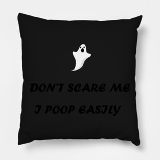 Don't scare me I poop easily Pillow