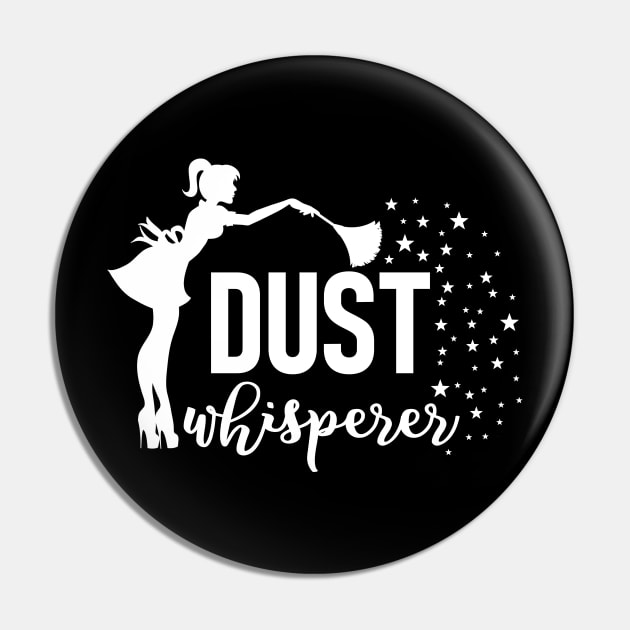 Dust Whisperer Funny Housekeeping Cleaning Cleaner Gift Pin by Bezra