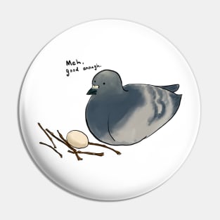 Meh, Good Enough: Pigeon and the Nest Pin