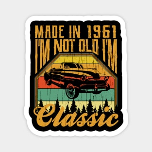 Made in 1961 Im not Old Im Classic Magnet