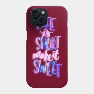 Life is short make it sweet 5 Phone Case