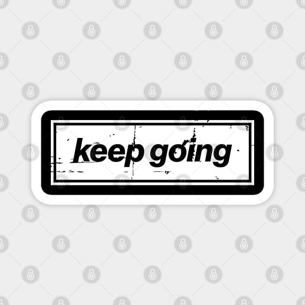 Keep Going Oasis Distressed Typography – Bold Positive Message Design Magnet by Butter Creative
