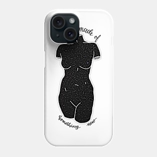 you're made of something new Phone Case