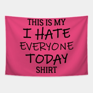 This Is My I Hate Everyone Today Shirt Tapestry