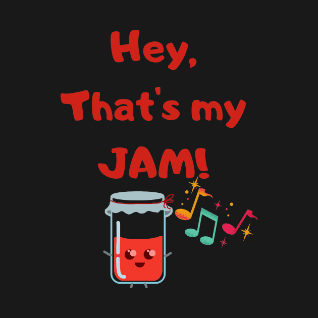 That's My Jam! by Snackster