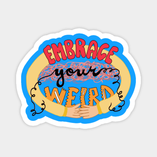 Embrace Your Weird Magnet