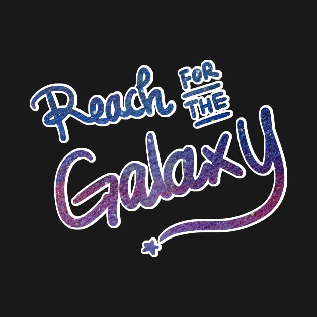 Positive vibes - Reach for the Galaxy by TheAlbinoSnowman