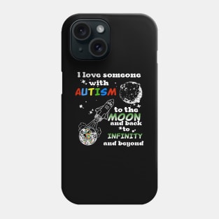 I Love Someone With Autism To The Moons And Back Phone Case
