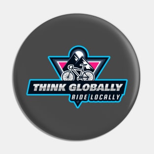 Think Globally ride locally for bike lover support local business Pin