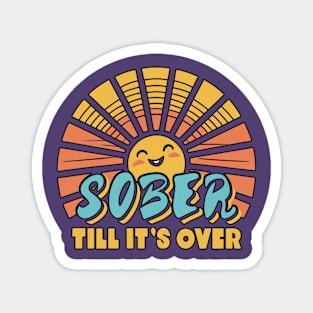 Sober Till It's Over Magnet