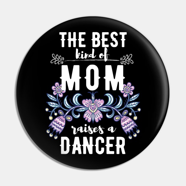 The best kind of mom raises a dancer Pin by Dancespread