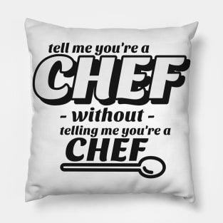 Tell me without telling me Chef Pillow