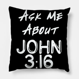 Ask Me About John 3:16 Pillow