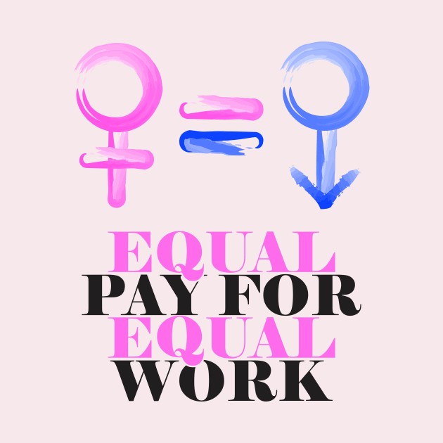 Equality! Equal pay for equal work. by Crazy Collective