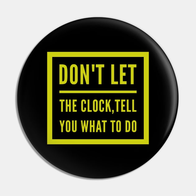 Don't let the clock,  tell you what to do Pin by BlackCricketdesign