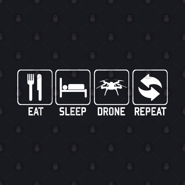 Eat Sleep Drone Repeat by TeeGo