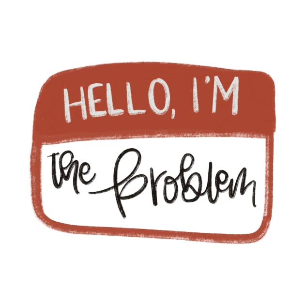 Hello, I'm The Problem by Wild Salmon Crafts