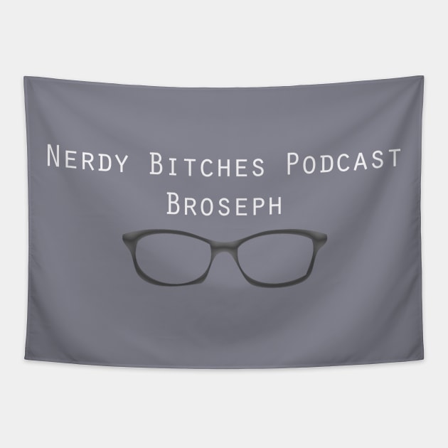 Nerdy Bitches Podcast Broseph Tapestry by Nerdy Bitches Podcast