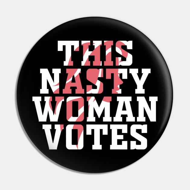 This Nasty Woman Votes Pin by Mr.Speak