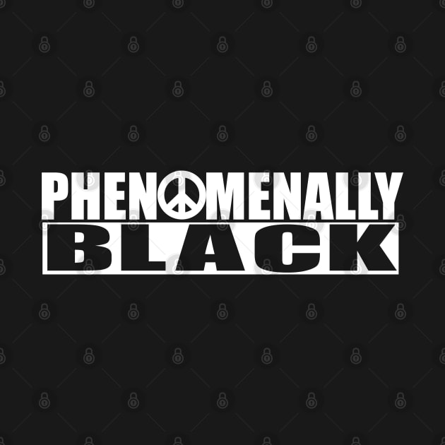 PHENOMENALLY BLACK, Black Lives Matter, Black History, Black Power, Black Girl Magic by UrbanLifeApparel