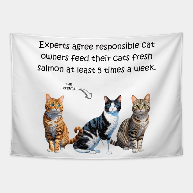Experts agree responsible cat owners feed their cats fresh salmon at least 5 times a week - funny watercolour cat designs Tapestry by DawnDesignsWordArt