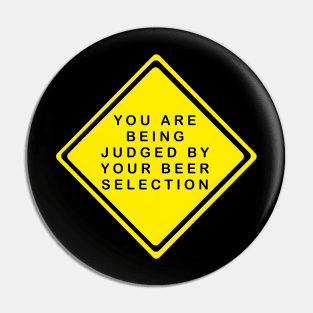 You Are Being Judged By Your Beer Selection Pin