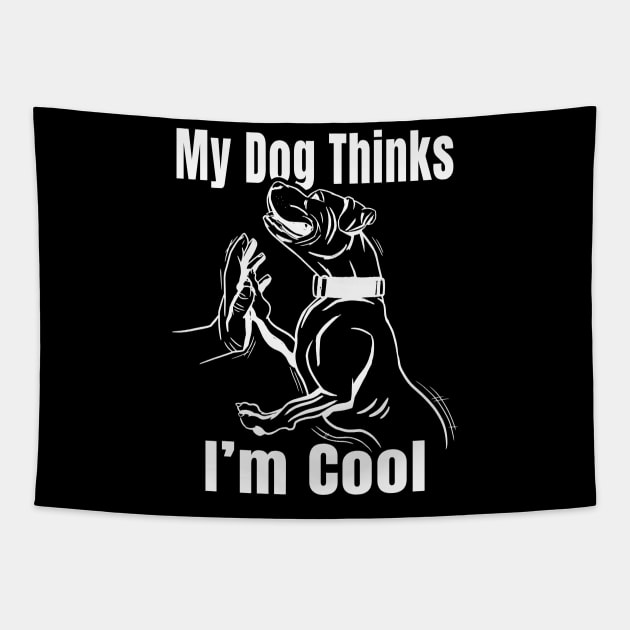 My Dog Thinks Im Cool Pit Bull Graphic Novelty Tapestry by Sassee Designs