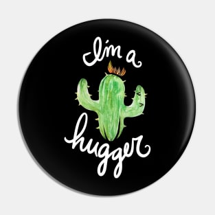 I'm a Hugger cactus Pin