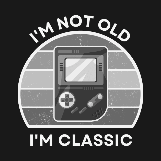 I'm not old, I'm Classic | Handheld Console | Retro Hardware | Vintage Sunset | Grayscale | '80s '90s Video Gaming by octoplatypusclothing@gmail.com