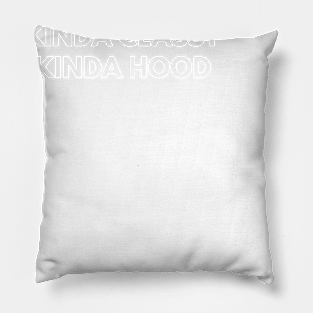 Kinda Classy Kinda Hood Pillow