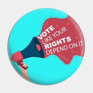 Vote Like your Rights Dependen on it Pin