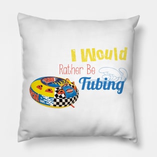 I Would Rather Be Tubing Pillow