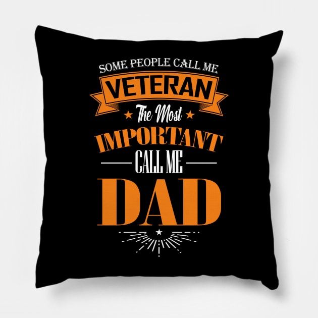 Some People Call me Veteran The Most Important Call me Dad Pillow by mathikacina