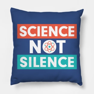 Science Not Silence Pillow