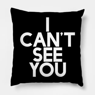 I cant see you Mega366 #042 Pillow
