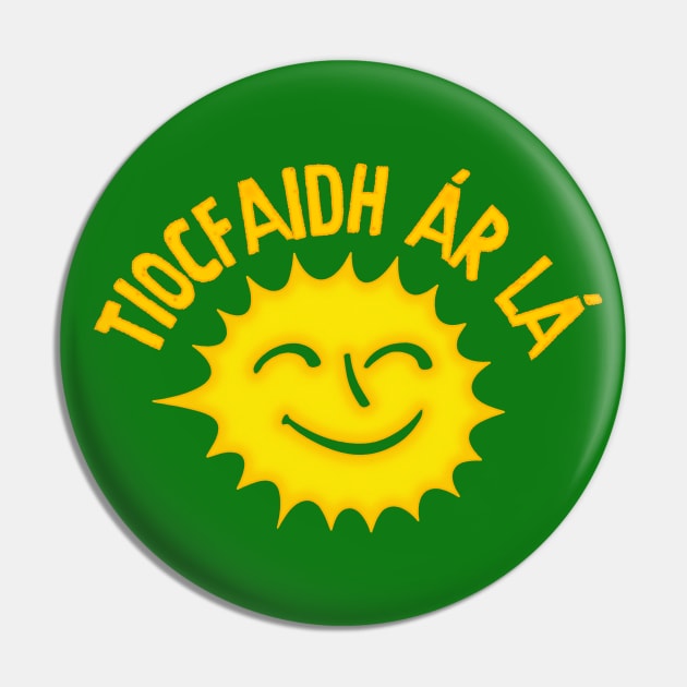 Tiocfaidh ár lá  // Irish Pride Design Pin by feck!