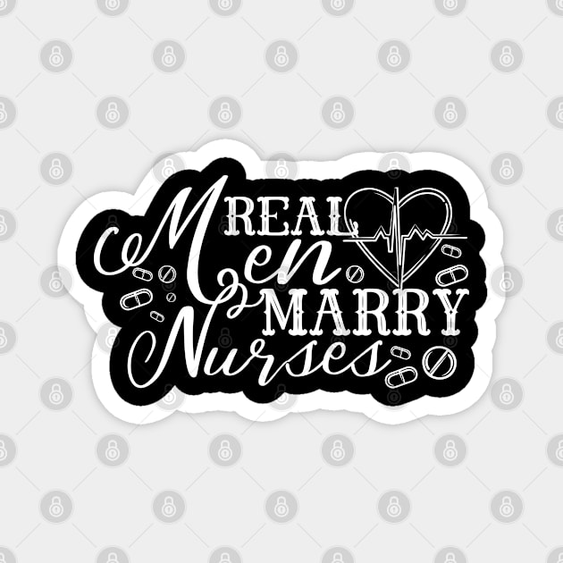 Real Men Marry Nurses Shirt - Gift For Nurses Husbands - Holiday Nurse Gift Magnet by Amelia Emmie