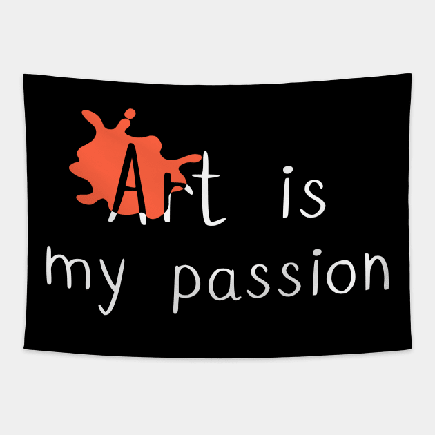 Art is my Passion Tapestry by ArtsyStormy