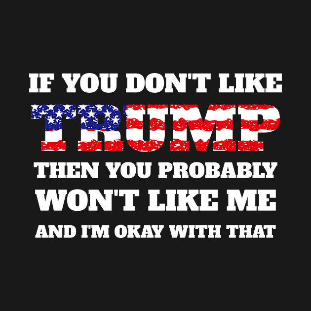 If You Don't Like Trump by VeCreations