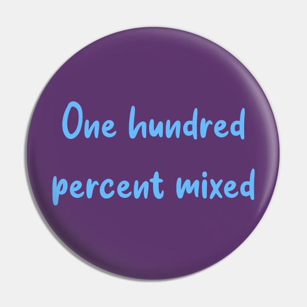 One hundred percent mixed Edit Pin by Zoethopia