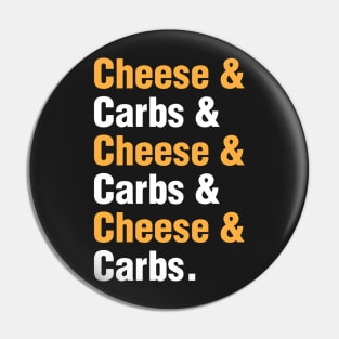 Cheese & Carbs Rule Everything Around Me Pin