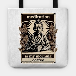 Meditation is my morning coffee Tote