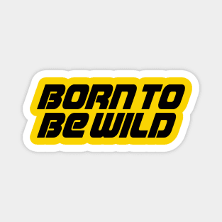 Born To Be Wild Magnet