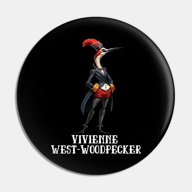 Woodpecker Vivienne West-Woodpecker Funny Animal Fashion Designer Anthropomorphic Gift For Bird Lover Pin by DeanWardDesigns