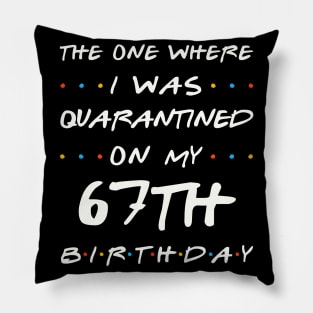 Quarantined On My 67th Birthday Pillow